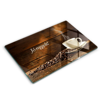 Edzett üveg vágódeszka Jó reggelt! Kávécsésze