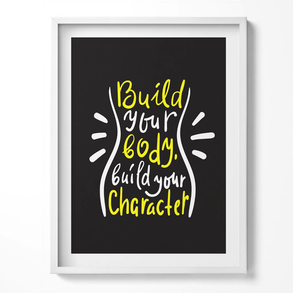 Keretezett kép Build your body, build your character - motivációs felirat