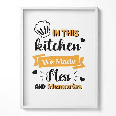 Kép keretben Ebben a konyhában rendetlenséget és emlékeket csináltunk