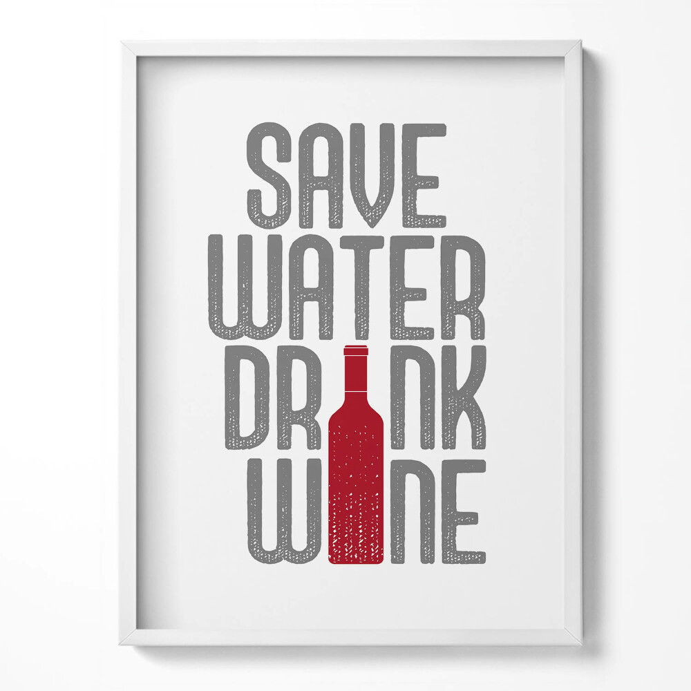 Keretezett kép Felirat "Save water, drink wine"