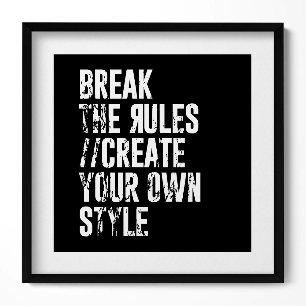 Keretezett falikép Inspiráló felirat "Break the rules - create your own style"